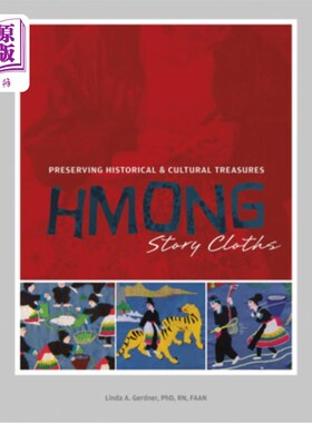 海外直订Hmong Story Cloths: Preserving Historical & Cultural Treasures 苗族故事布:保存历史文化宝藏