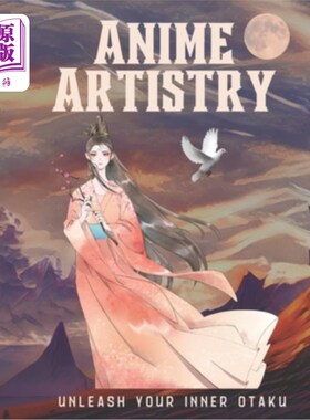 海外直订Anime Artistry: Unleash Your Inner Otaku 动漫艺术：释放你内心的宅男