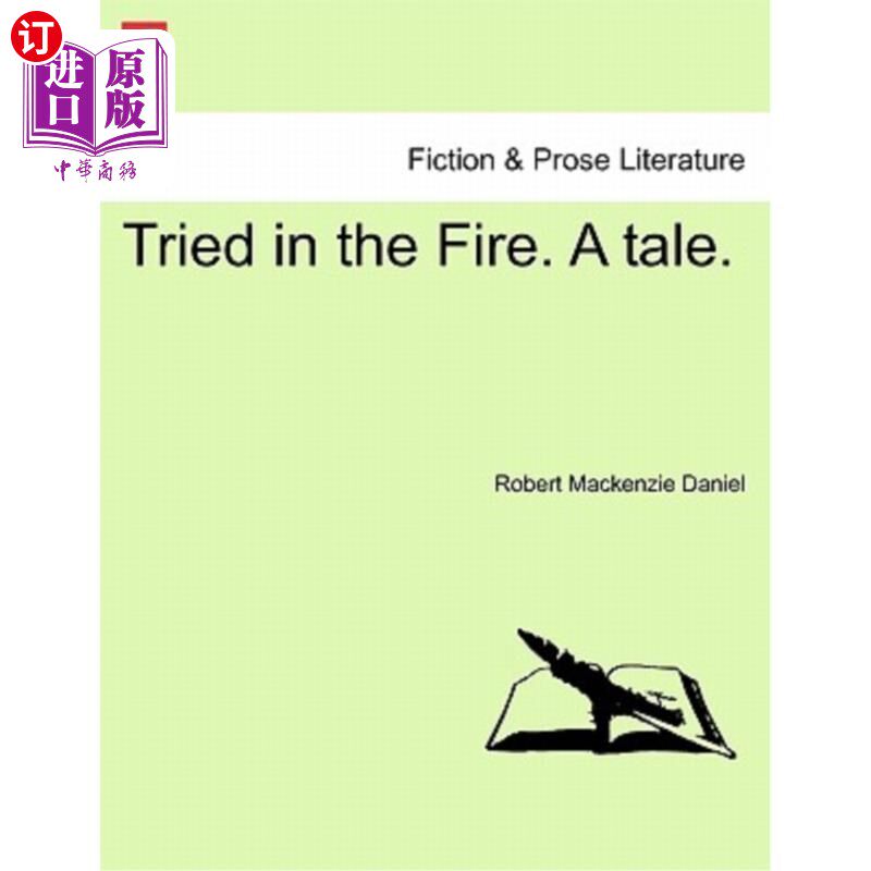 海外直订Tried in the Fire. a Tale. 在火灾中受审。一个故事。