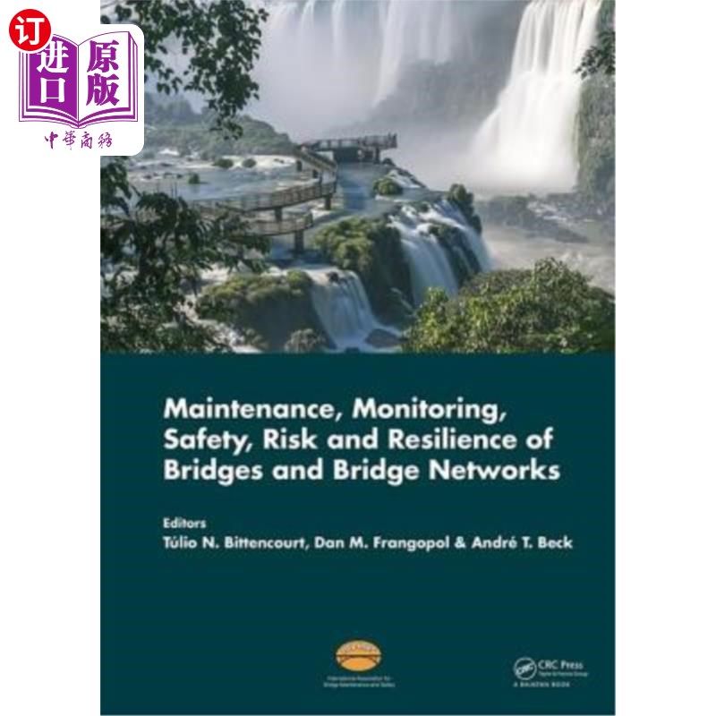 海外直订Maintenance, Monitoring, Safety, Risk and Resilience of Bridges and Bridge Netwo 桥梁和桥梁的维护、监测