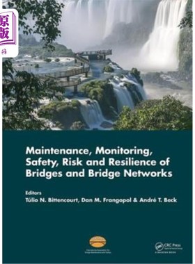 海外直订Maintenance, Monitoring, Safety, Risk and Resilience of Bridges and Bridge Netwo 桥梁和桥梁的维护、监测