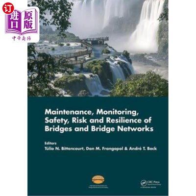 海外直订Maintenance, Monitoring, Safety, Risk and Resilience of Bridges and Bridge Netwo 桥梁和桥梁的维护、监测