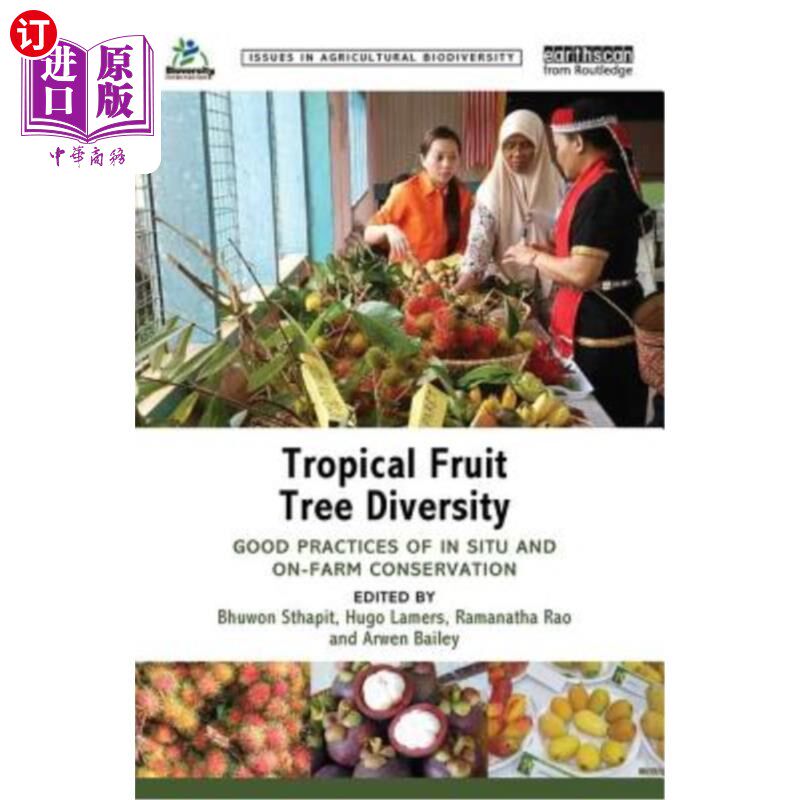 海外直订Tropical Fruit Tree Diversity: Good Practices for in Situ and On-Farm Conservati 热带果树多样性:就地和农场