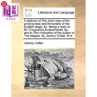 海外直订A Defence of the Short View of the Profaneness and Immorality of the English Sta 为英国舞台的亵渎与不道德的