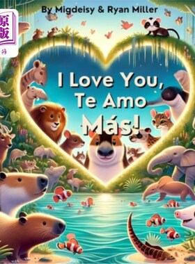 海外直订I Love You, Te Amo Más!: A Whimsical Bilingual Journey of Love and Laughter! 我爱你，阿莫Más！：爱与笑的奇