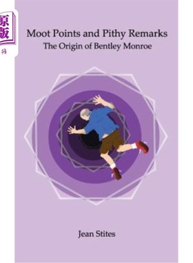 海外直订Moot Points and Pithy Remarks: The Origin of Bentley Monroe 辩论要点与精辟评论：宾利梦露的起源