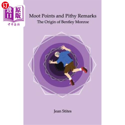 海外直订Moot Points and Pithy Remarks: The Origin of Bentley Monroe 辩论要点与精辟评论：宾利梦露的起源