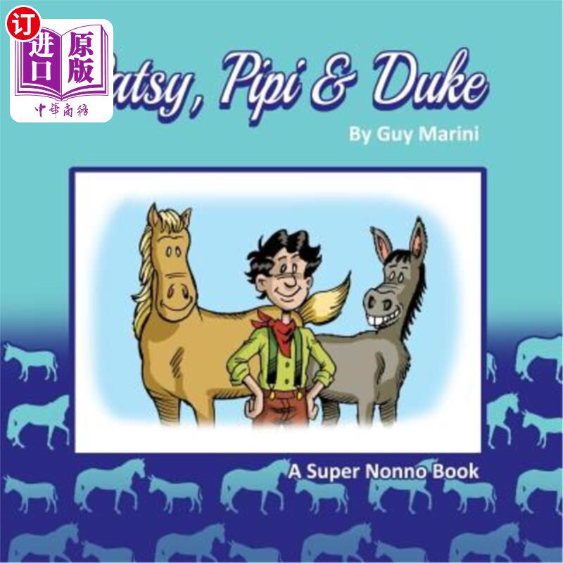 海外直订Patsy, Pipi & Duke: How a Little Boy, a Horse and a Donkey got Separated... 帕特西、皮皮和杜克：一个小男孩