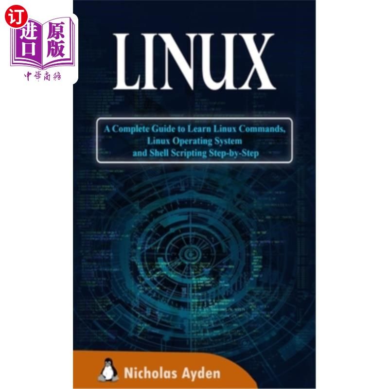 海外直订Linux: A Complete Guide to Learn Linux Commands, Linux Operating System and Shel Linux:一步一步