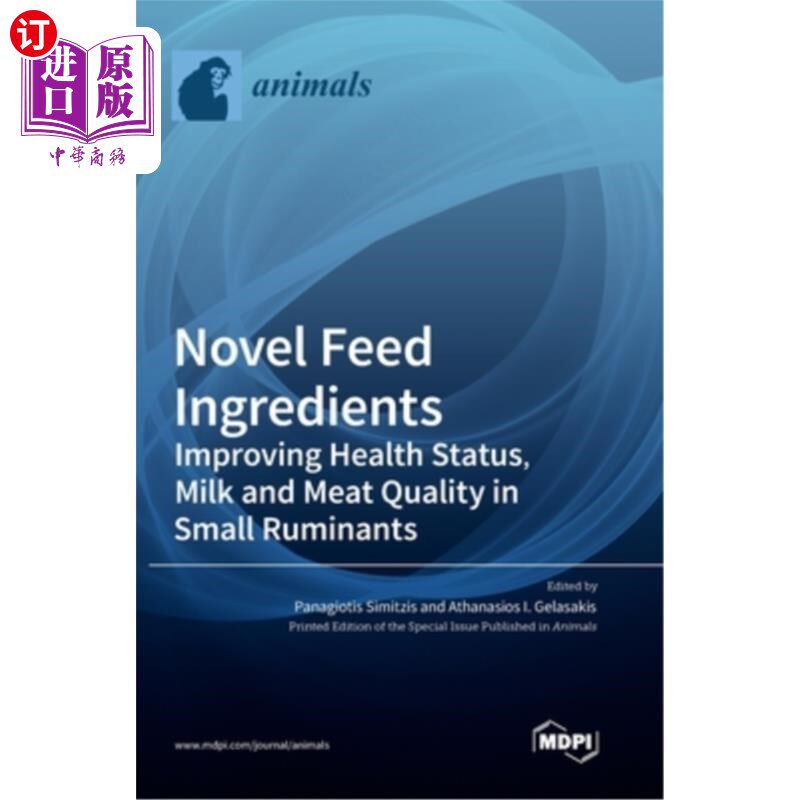 海外直订Novel Feed Ingredients: Improving Health Status, Milk and Meat Quality in Small  新型饲料成分:改善小反刍动