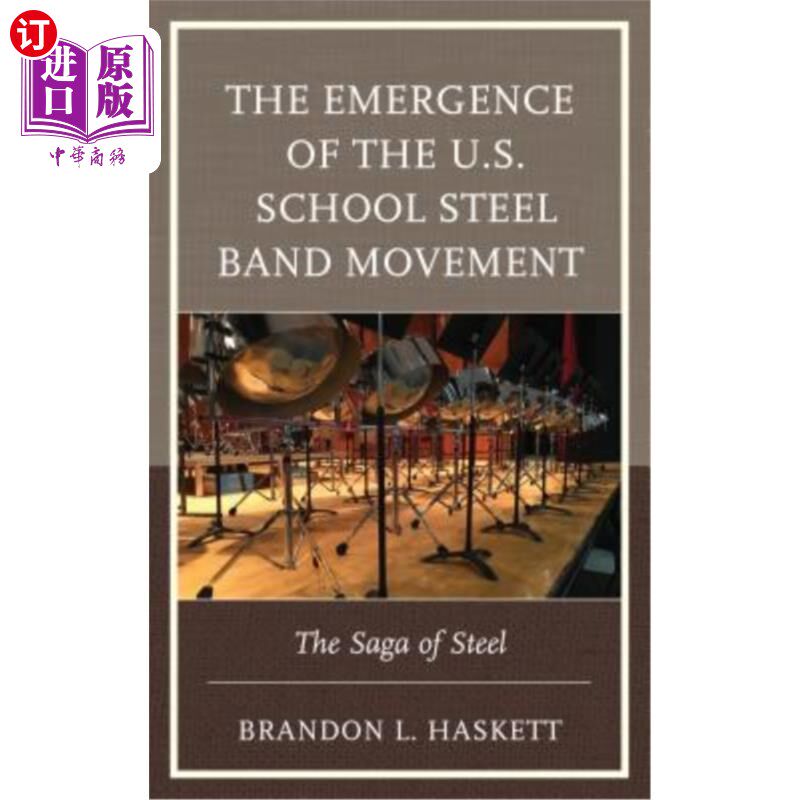 海外直订The Emergence of the U.S. School Steel Band Movement: The Saga of Steel 美国学校钢带运动的兴起：钢铁的传奇