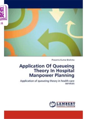 海外直订Application of Queueing Theory in Hospital Manpower Planning 排队论在医院人力资源规划中的应用