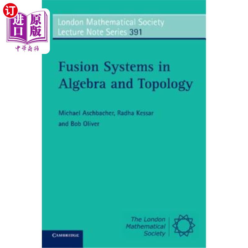 海外直订Fusion Systems in Algebra and Topology 代数与拓扑学中的融合系统