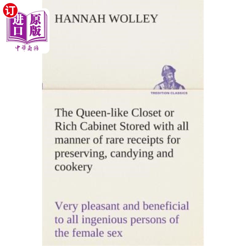 海外直订The Queen-Like Closet or Rich Cabinet Stored with All Manner of Rare Receipts fo 女王式的衣柜或富丽堂皇的柜