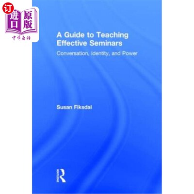 海外直订A Guide to Teaching Effective Seminars: Conversation, Identity, and Power 有效研讨会教学指南：对话、身份和