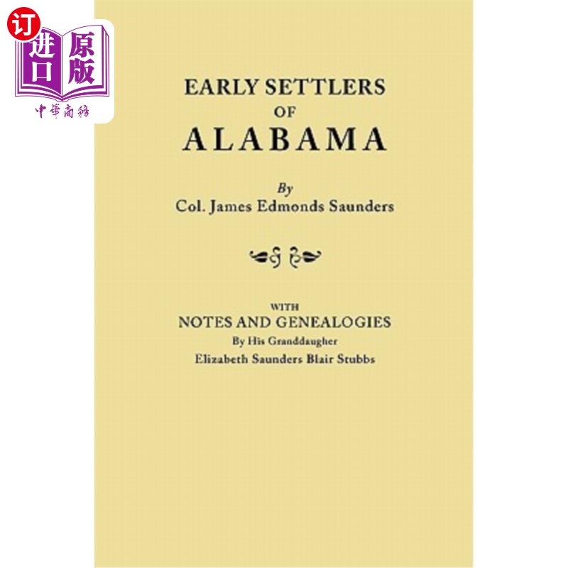海外直订Early Settlers of Alabama, with Notes and Genealogies by His Granddaughter Eliza 阿拉巴马州的早期定居者,他