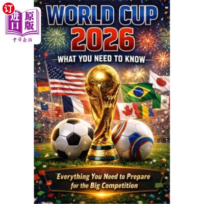 海外直订World Cup 2026: What You Need to Know: Everything You Need to Prepare for the Bi 2026年世界杯：你需要知道的
