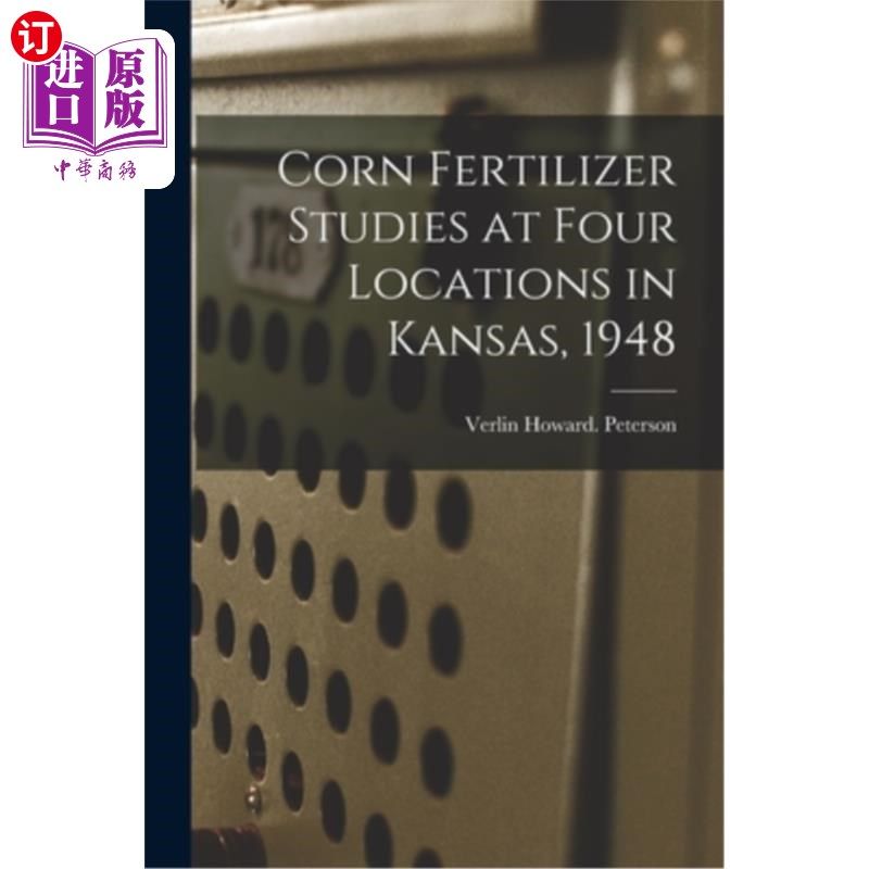海外直订Corn Fertilizer Studies at Four Locations in Kansas, 1948 1948年堪萨斯州四个地点的玉米肥料研究