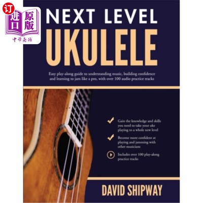 海外直订Next Level Ukulele: Easy play-along guide to understanding music, building confi 下一阶段尤克里里:简单的演