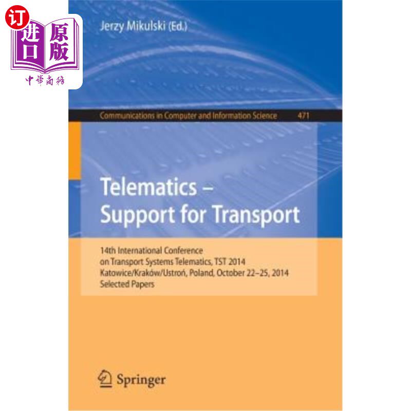 海外直订Telematics - Support for Transport: 14th International Conference on Transport S 远程信息处理——对运输的支