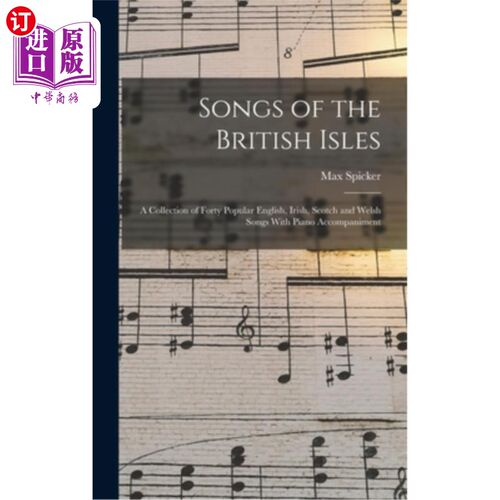 海外直订Songs of the British Isles: A Collection of Forty Popular English, Irish, Scotch 《不列颠群岛之歌:四十首流