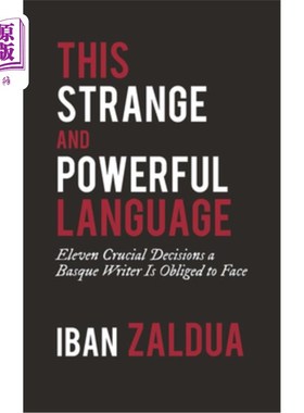 海外直订This Strange and Powerful Language: Eleven Crucial Decisions a Basque Writer Is  这奇怪而有力的语言:一个巴