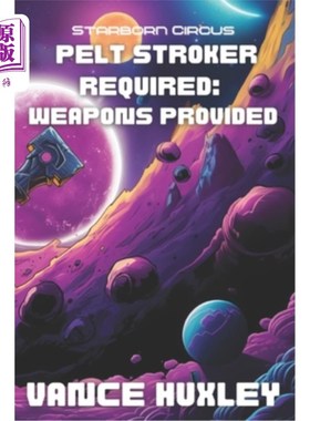 海外直订Pelt Stroker Required: Weapons Provided: Starborn Circus Book 2 of 2 要求：武器提供：Starborn Circu