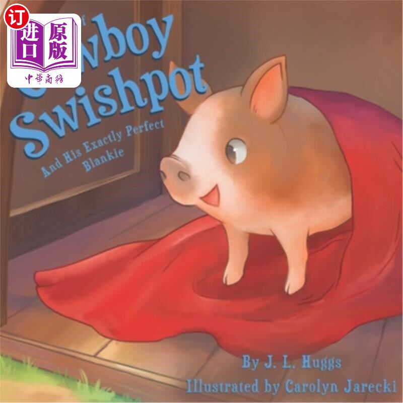 海外直订The Tale of Cowboy Swishpot: And His Exactly Perfect Blankie 牛仔的故事:和他完美的毯子