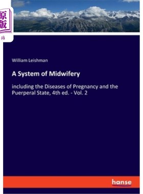 海外直订A System of Midwifery: including the Diseases of Pregnancy and the Puerperal Sta