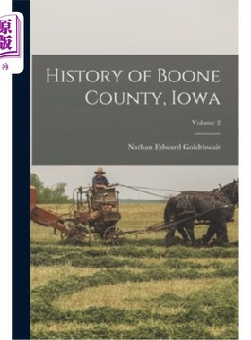 海外直订History of Boone County, Iowa; Volume 2 爱荷华州布恩县历史;卷2