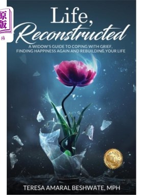 海外直订Life, Reconstructed - A Widow's Guide to Coping with Grief, Finding Happiness Ag 生活，重建-一个寡妇的指南