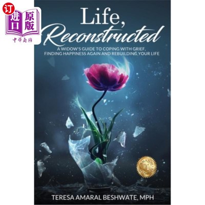 海外直订Life, Reconstructed - A Widow's Guide to Coping with Grief, Finding Happiness Ag 生活，重建-一个寡妇的指南