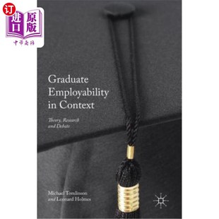 海外直订Graduate Employability in Context: Theory, Research and Debate 背景下的大学生就业能力:理论、研究与辩论