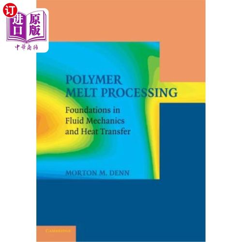 海外直订Polymer Melt Processing: Foundations in Fluid Mechanics and Heat Transfer 聚合物熔体加工:流体力学和传热基础