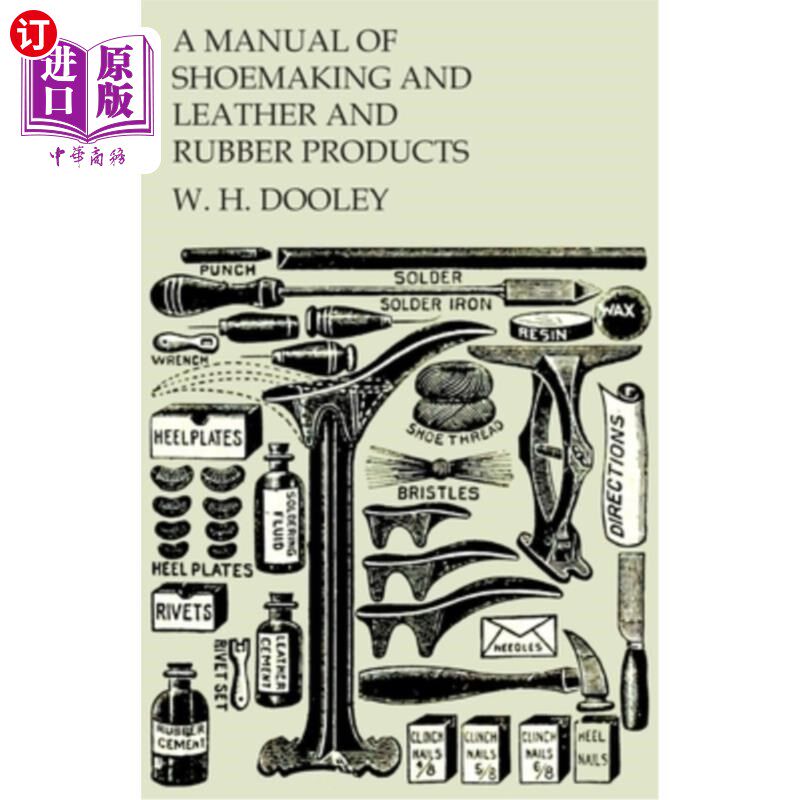 海外直订A Manual of Shoemaking and Leather and Rubber Products 制鞋、皮革和橡胶制品手册
