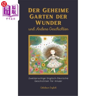 海外直订Der Geheime Garten der Wunder und Andere Geschichten: Zweisprachige Englisch-Deu Der Geheim