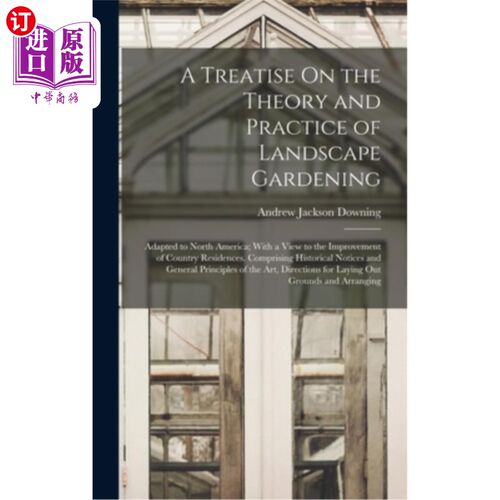 海外直订A Treatise On the Theory and Practice of Landscape Gardening: Adapted to North A 论园林理论与实践——适用于