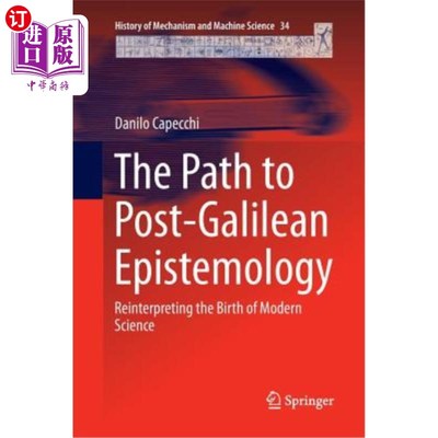 海外直订The Path to Post-Galilean Epistemology: Reinterpreting the Birth of Modern Scien 后伽利略认识论之路:重新解读现