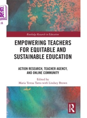 海外直订Empowering Teachers for Equitable and Sustainable Education: Action Research, Te 授权教师促进公平和可持续教