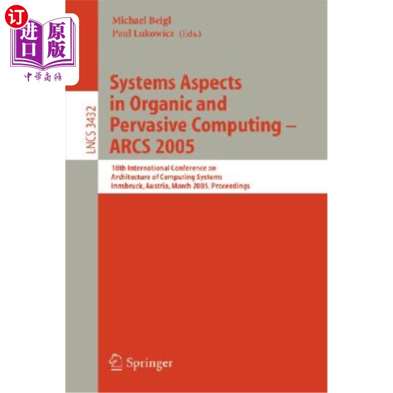海外直订Systems Aspects in Organic and Pervasive Computing - Arcs 2005: 18th Internation 有机和普适计算中的系统方面
