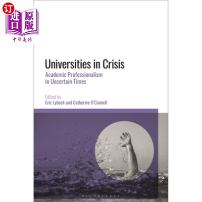 海外直订Universities in Crisis: Academic Professionalism in Uncertain Times 危机中的大学:不确定时期的学术职业化