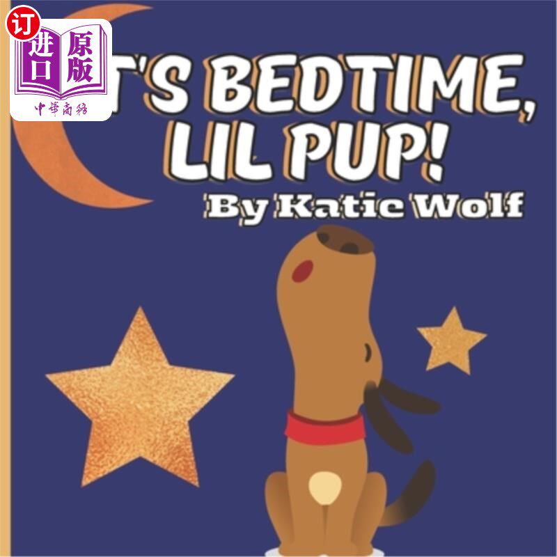 海外直订It's Bedtime, Lil Pup!: A Puppy Bedtime Story Book For Kids 睡觉时间到了,小小狗!为孩子们准备的小狗睡前故事