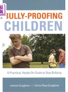 海外直订Bully-Proofing Children: A Practical, Hands-On Guide to Stop Bullying 防止欺负的儿童：一个实用的，动手的指南，以