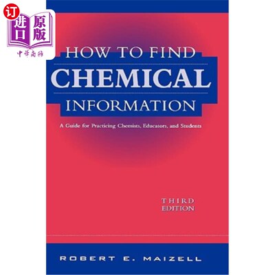 海外直订How to Find Chemical Information: A Guide for Practicing Chemists, Educators, an 如何找到化学信息，第三版执