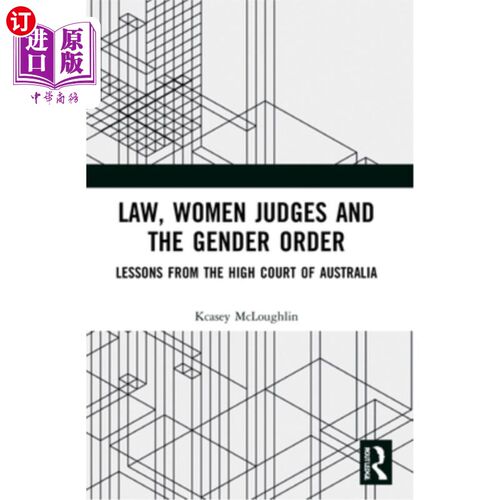 海外直订Law, Women Judges and the Gender Order: Lessons from the High Court of Australia 法律、女法官和性别秩序:来