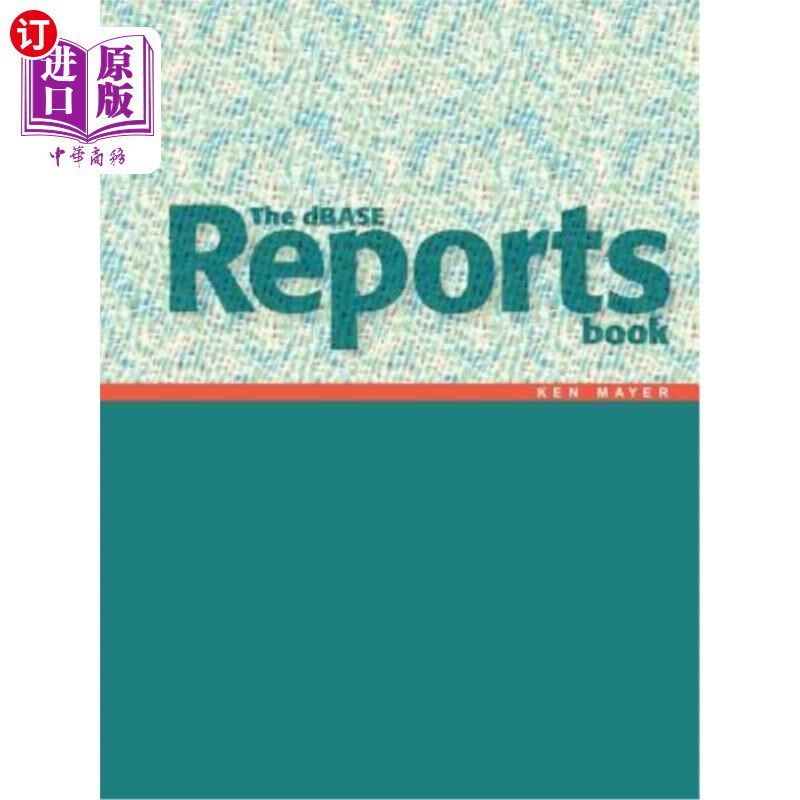 海外直订The dBASE Reports Book: Creating Reports and Labels in dBASE Plus DBASE报告书：在DBASE PLUS中创建报告和标签