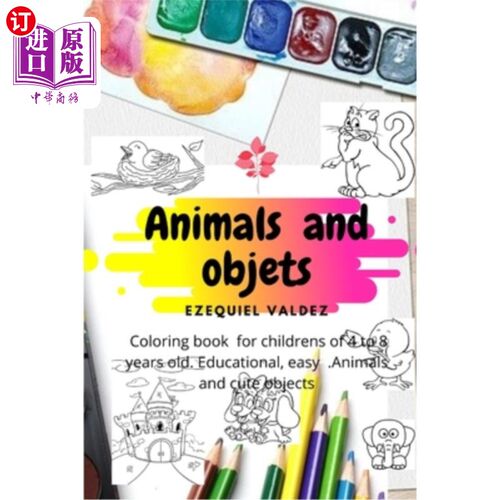 海外直订Animas and objets: coloring book for childrens of 4 to 8 years old . Educational 阿尼玛斯和对象:4