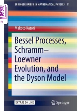 海外直订Bessel Processes, Schramm-Loewner Evolution, and the Dyson Model 贝塞尔过程、Schramm-Loewner演化和Dyson模型