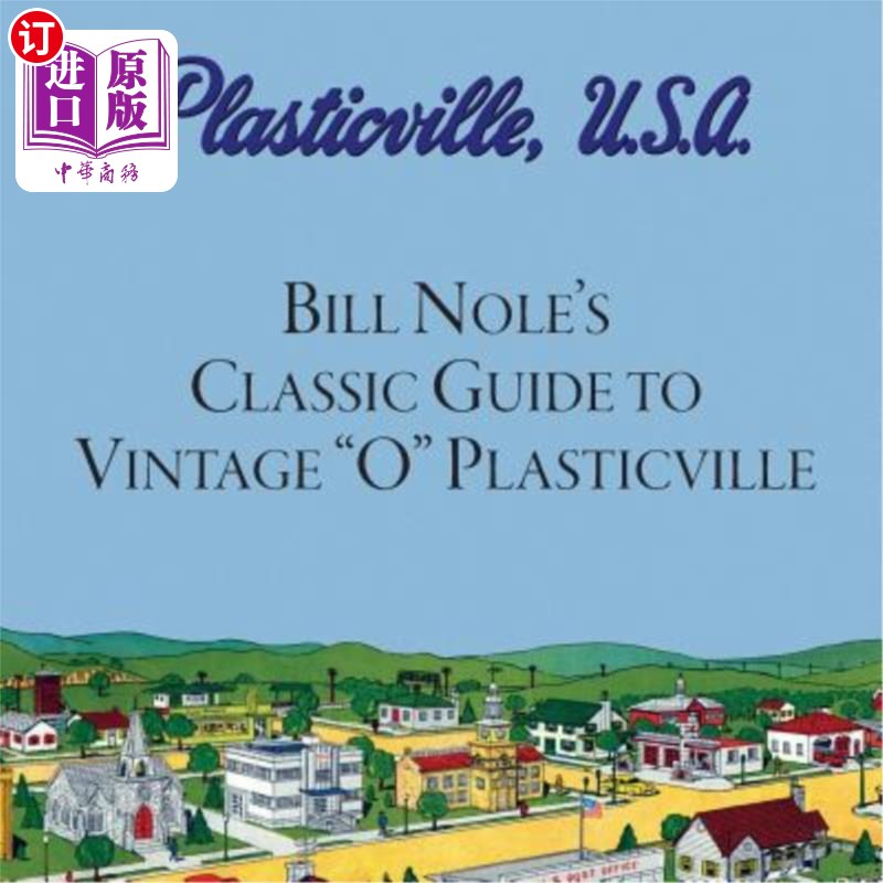 海外直订Bill Nole's Classic Guide to Vintage O Plasticville: Including Storytown, Make'N 比尔·诺尔的经典经典之作《