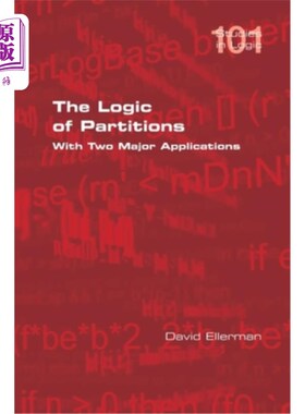 海外直订The Logic of Partitions: With Two Major Applications 分区的逻辑：与两个主要的应用程序